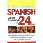 Countdown to Spanish: Learn to Communicate in 24 Hours