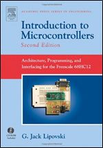 Introduction to Microcontrollers, Second Edition: Architecture, Programming, and Interfacing for the Freescale 68HC12