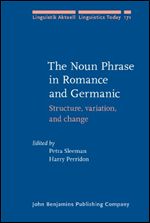 The Noun Phrase in Romance and Germanic: Structure, variation, and change